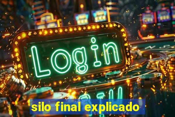 silo final explicado